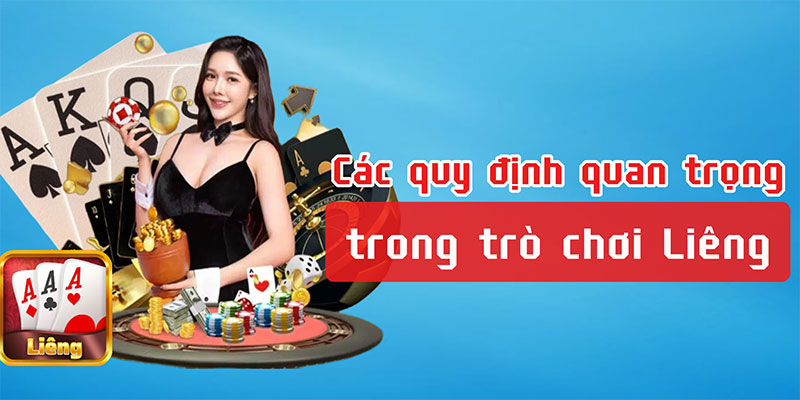 Các quy định quan trọng trong trò chơi Liêng