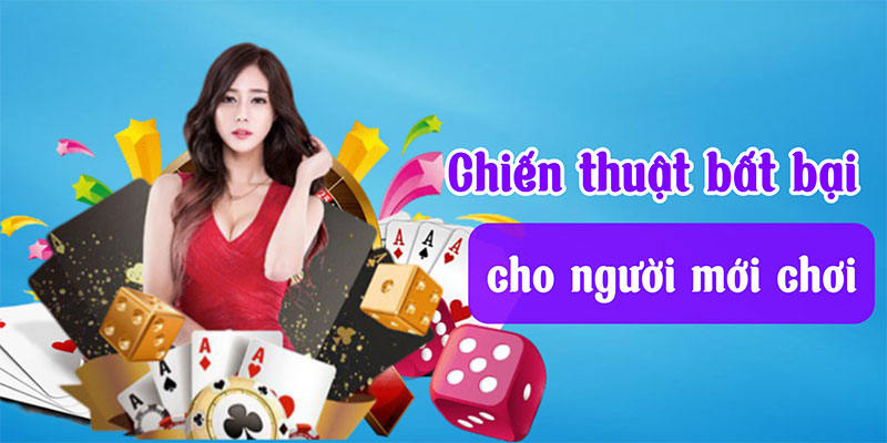 Chiến thuật bất bại cho người mới chơi