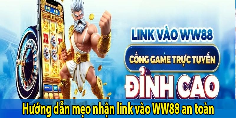 Hướng dẫn mẹo nhận link vào WW88 an toàn