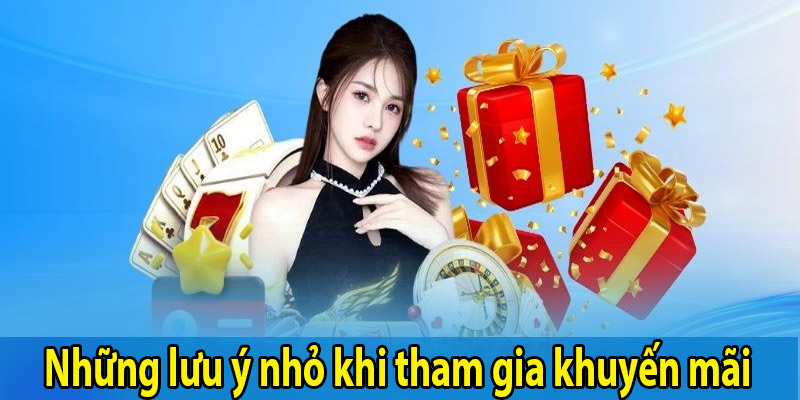 Những lưu ý nhỏ khi tham gia khuyến mãi