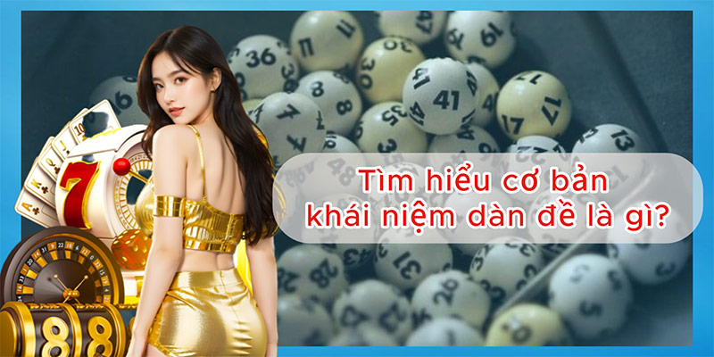 Tìm hiểu cơ bản khái niệm dàn đề là gì?